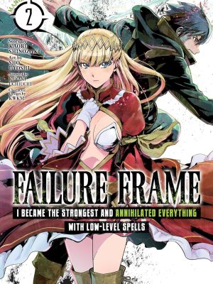 Failure Frame: I Became the Strongest and Annihilated Everything With Low-Level Spells - The Manga Vol. 02